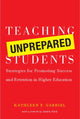 Book cover of: Teaching Unprepared Students. By: Kathleen F. Gabriel