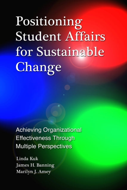 Book cover of: Positioning Student Affairs for Sustainable Change. By: Linda Kuk