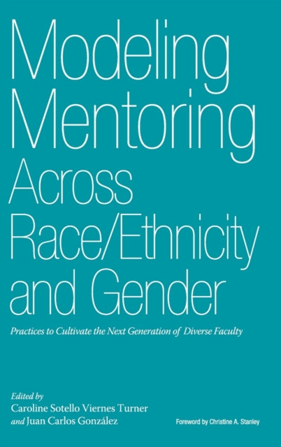 Book cover of: Modeling Mentoring Across Race/Ethnicity and Gender. By: Caroline Sotello Viernes Turner