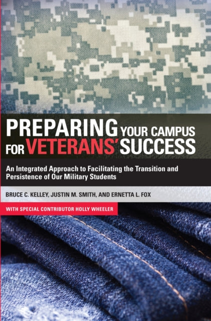 Book cover of: Preparing Your Campus for Veterans' Success. By: Bruce Kelley