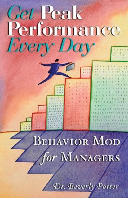 Book cover of: Get Peak Performance Every Day. By: Beverly A. Potter