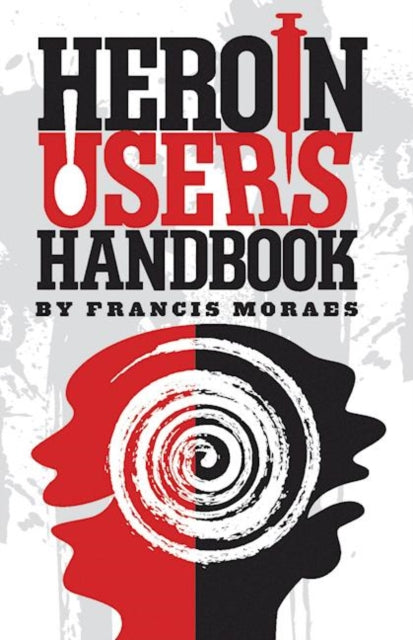 Book cover of: Heroin User's Handbook. By: Francis Moraes