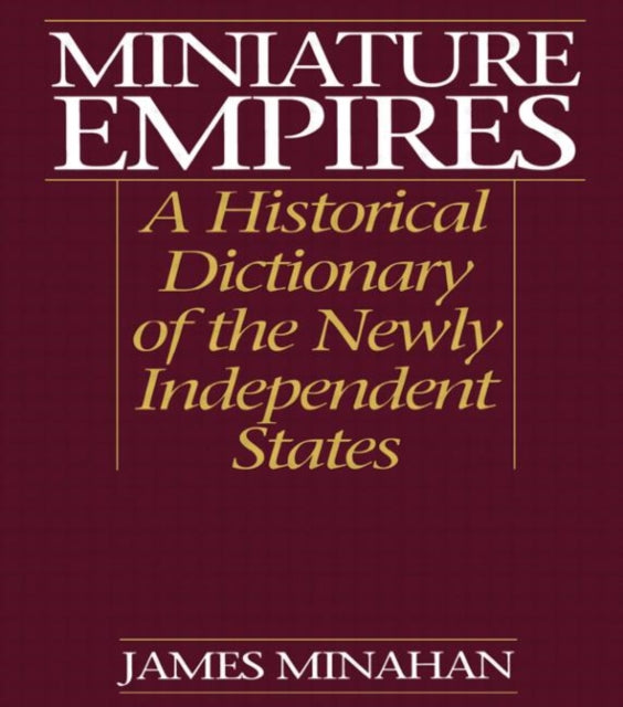 Book cover of: Miniature Empires. By: James Minahan
