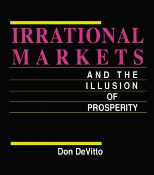 Book cover of: Irrational Markets and the Illusion of Prosperity. By: Don DeVitto