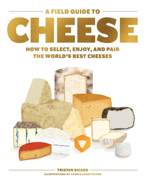 Book cover of: Field Guide to Cheese. By: Tristan Sicard