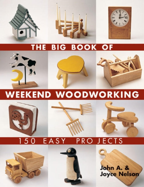Book cover of: Big Book of Weekend Woodworking. By: John Nelson