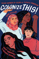 Book cover of: Colonize This!. By: Daisy Hernández