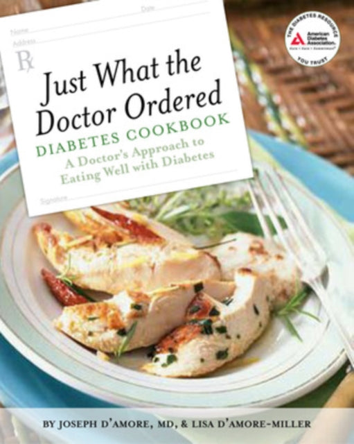 Book cover of: Just What the Doctor Ordered Diabetes Cookbook. By: Joseph D'Amore