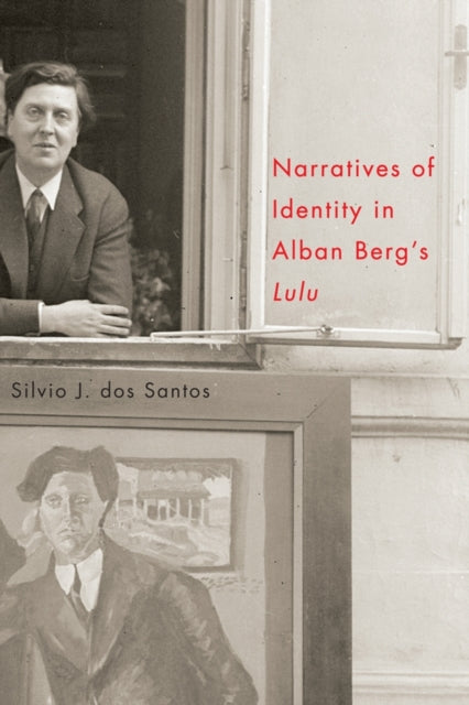 Book cover of: Narratives of Identity in Alban Berg's "Lulu". By: Silvio J. dos Santos