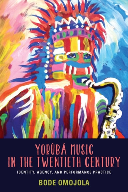 Book cover of: Yoruba Music in the Twentieth Century. By: Bode Omojola