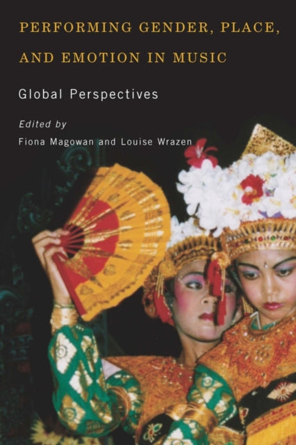 Book cover of: Performing Gender, Place, and Emotion in Music. By: Fiona Magowan