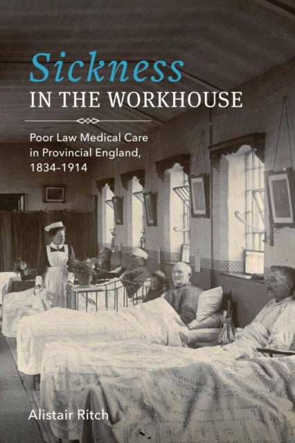 Book cover of: Sickness in the Workhouse. By: Alistair Ritch