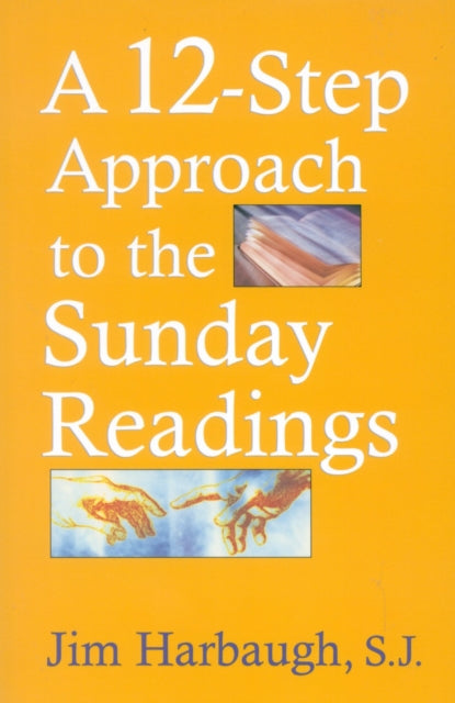 Book cover of: 12-Step Approach to the Sunday Readings. By: S.J., Jim Harbaugh
