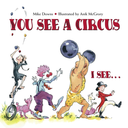 Book cover of: You See a Circus, I See.... By: Mike Downs