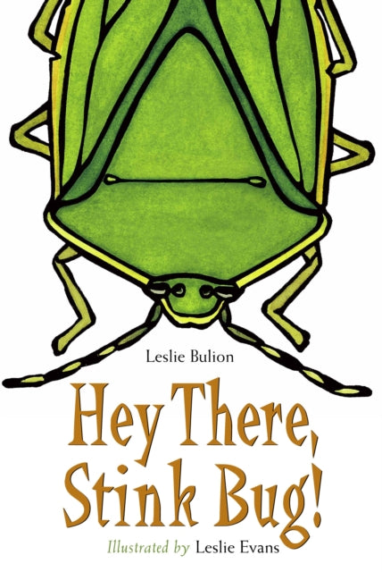 Book cover of: Hey There, Stink Bug!. By: Leslie Bulion