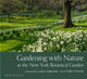 Book cover of: Gardening with Nature at the New York Botanical Garden. By: Larry Lederman