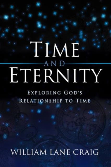 Book cover of: Time and Eternity. By: William Lane Craig