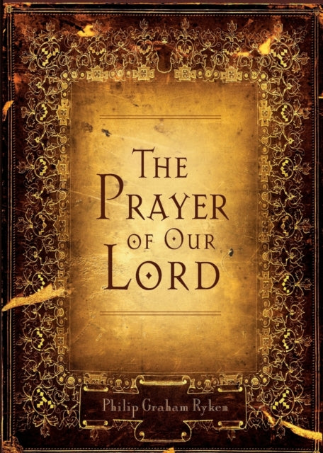 Book cover of: Prayer of Our Lord. By: Philip Graham Ryken