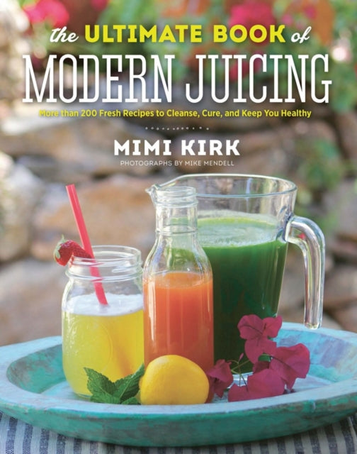 Ultimate Book of Modern Juicing
