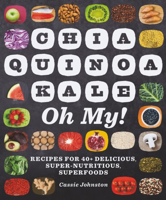 Book cover of: Chia, Quinoa, Kale, Oh My!. By: Cassie Johnston