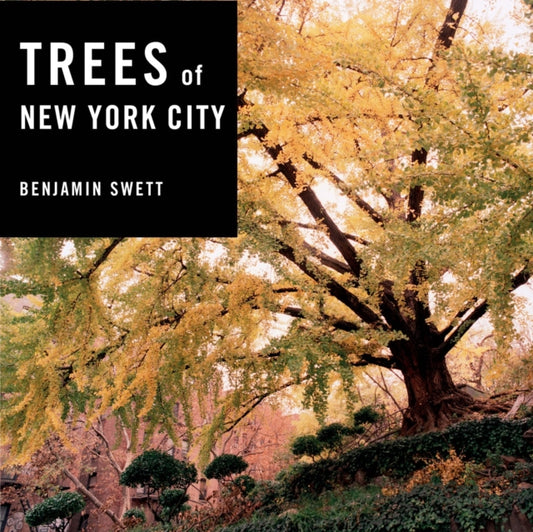 Book cover of: Trees of New York City. By: Benjamin Swett