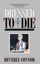 Book cover of: Dressed to Die. By: Beverly Connor