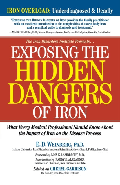 Book cover of: Exposing the Hidden Dangers of Iron. By: E.D., Ph.D. Weinberg