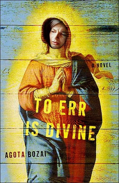 Book cover of: To Err Is Divine. By: Agota Bozai