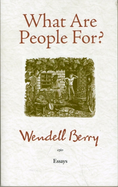 Book cover of: What Are People For?. By: Wendell Berry