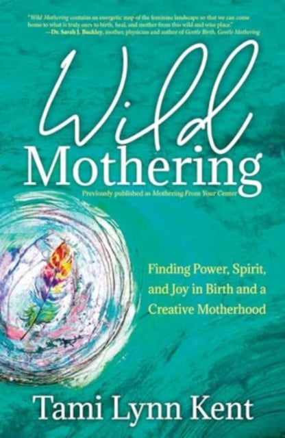 Book cover of: Wild Mothering. By: Tami Lynn Kent