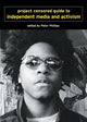 Book cover of: Project Censored Guide To Alternative Media & Activism. By: Peter Phillips