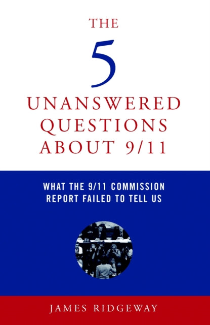 Book cover of: Five Unanswered Questions About 9/11. By: Ridgeway, James