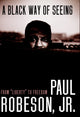 Book cover of: Black Way Of Seeing. By: Paul Robeson