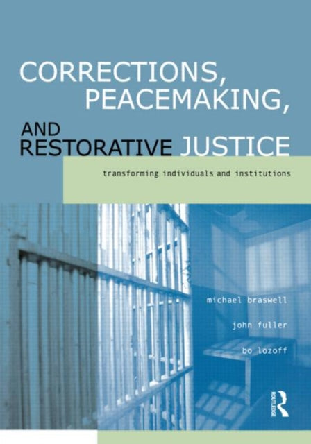 Book cover of: Corrections, Peacemaking and Restorative Justice. By: Michael Braswell