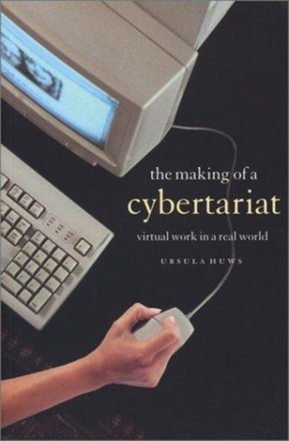 Book cover of: Making of a Cybertariat. By: Ursula Huws