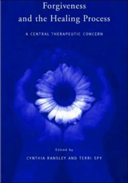 Book cover of: Forgiveness and the Healing Process. By: C. Ransley