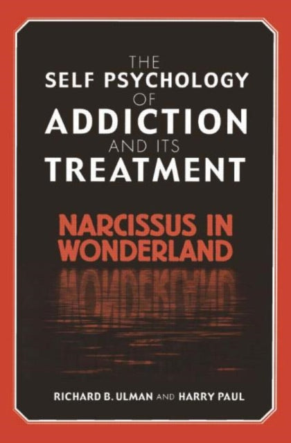 Book cover of: Self Psychology of Addiction and its Treatment. By: Richard B. Ulman