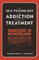 Book cover of: Self Psychology of Addiction and its Treatment. By: Richard B. Ulman