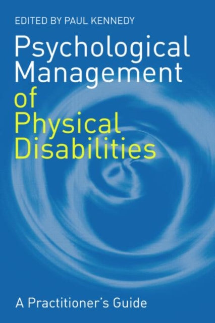 Book cover of: Psychological Management of Physical Disabilities. By: Paul Kennedy