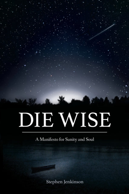 Book cover of: Die Wise. By: Stephen Jenkinson