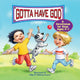 Book cover of: Gotta Have God. By: RoseKidz