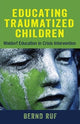 Book cover of: Educating Traumatized Children. By: Bernd Ruf