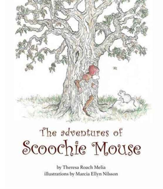 Book cover of: Adventures of Scoochie Mouse. By: Theresa Roach Melia