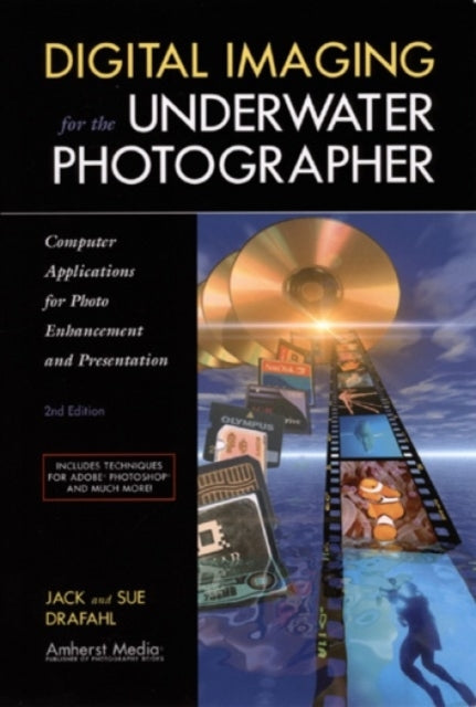 Book cover of: Digital Imaging For The Underwater Photographer 2ed. By: Jack Drafahl