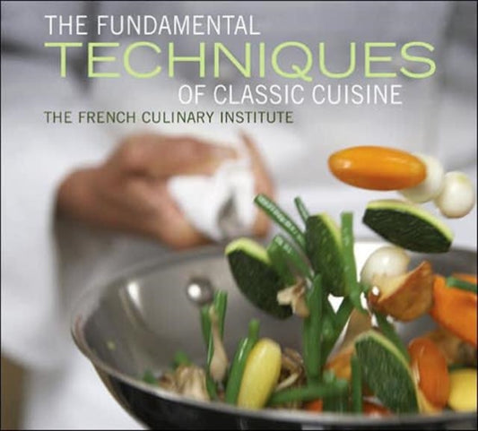 Book cover of: Fundamental Techniques of Classic Cuisine. By: The French Culinary Institute