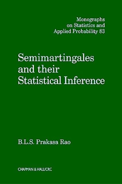 Book cover of: Semimartingales and their Statistical Inference. By: B. L. S. Prakasa Rao