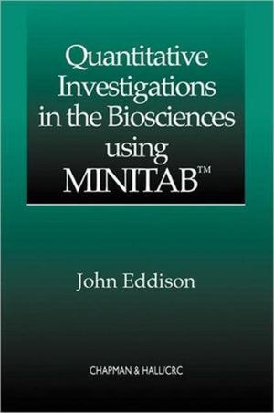 Quantitative Investigations in the Biosciences using MINITAB