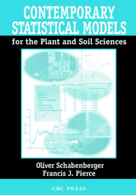 Book cover of: Contemporary Statistical Models for the Plant and Soil Sciences. By: Oliver Schabenberger