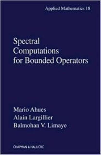 Book cover of: Spectral Computations for Bounded Operators. By: Mario Ahues