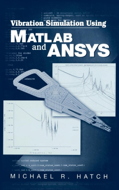 Book cover of: Vibration Simulation Using MATLAB and ANSYS. By: Michael R. Hatch